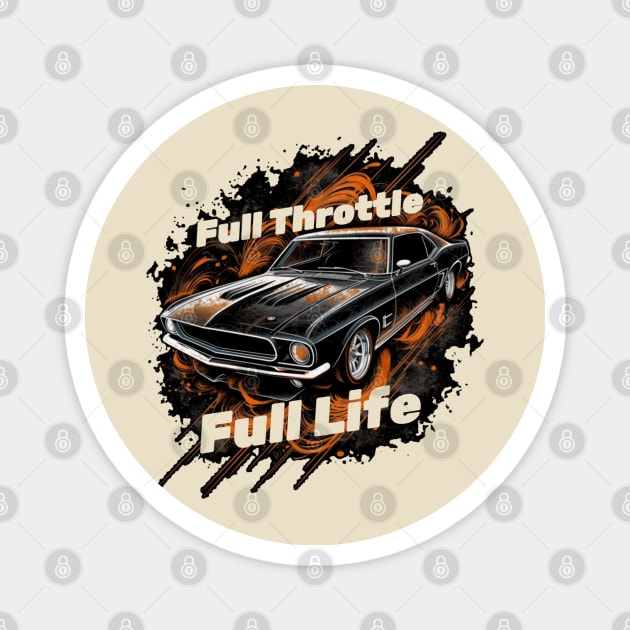 Full Throttle, Full Life Magnet by MiroSuave Media